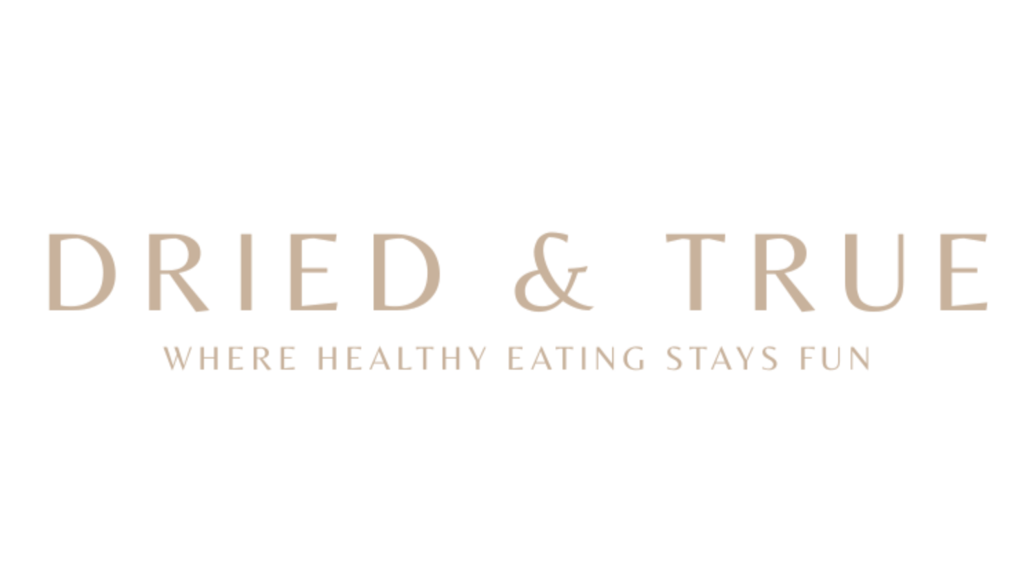 Dried & True